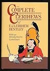 The Complete Clerihews of E. Clerihew Bentley The Complete Clerihews of E. Clerihew Bentley