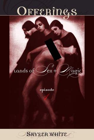 Offerings (Lands of Sex & Magic, #1)