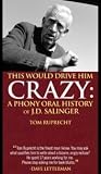 This Would Drive Him Crazy: A Phony Oral History of J.D. Salinger
