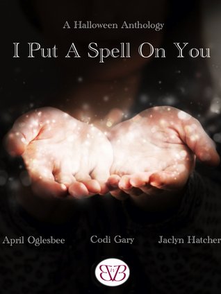 I Put A Spell On You, A Halloween Anthology