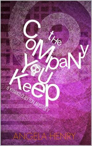 The Company You Keep (Kendra Clayton Mysteries, #1)