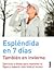 Espléndida en 7 días – también en invierno: Ejercicios Y Dietas Para Mantener La Figura Y Esperar Más Linda El Verano