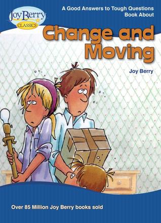 Good Answers To Tough Questions About Change and Moving (Kindle Edition)
