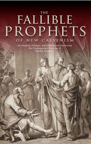 The Fallible Prophets of New Calvinism (Kindle Edition)