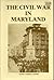 The Civil War in Maryland by Daniel Carroll Toomey The Civil War in Maryland by Daniel Carroll Toomey