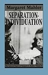 Separation-individuation : the selected papers of Margaret S. Mahler, volume 2