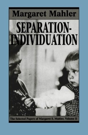 Separation-individuation : the selected papers of Margaret S. Mahler, volume 2 (Paperback)