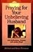 Praying for Your Unbelieving Husband