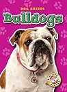 Bulldogs (Blastoff! Readers: Dog Breeds)