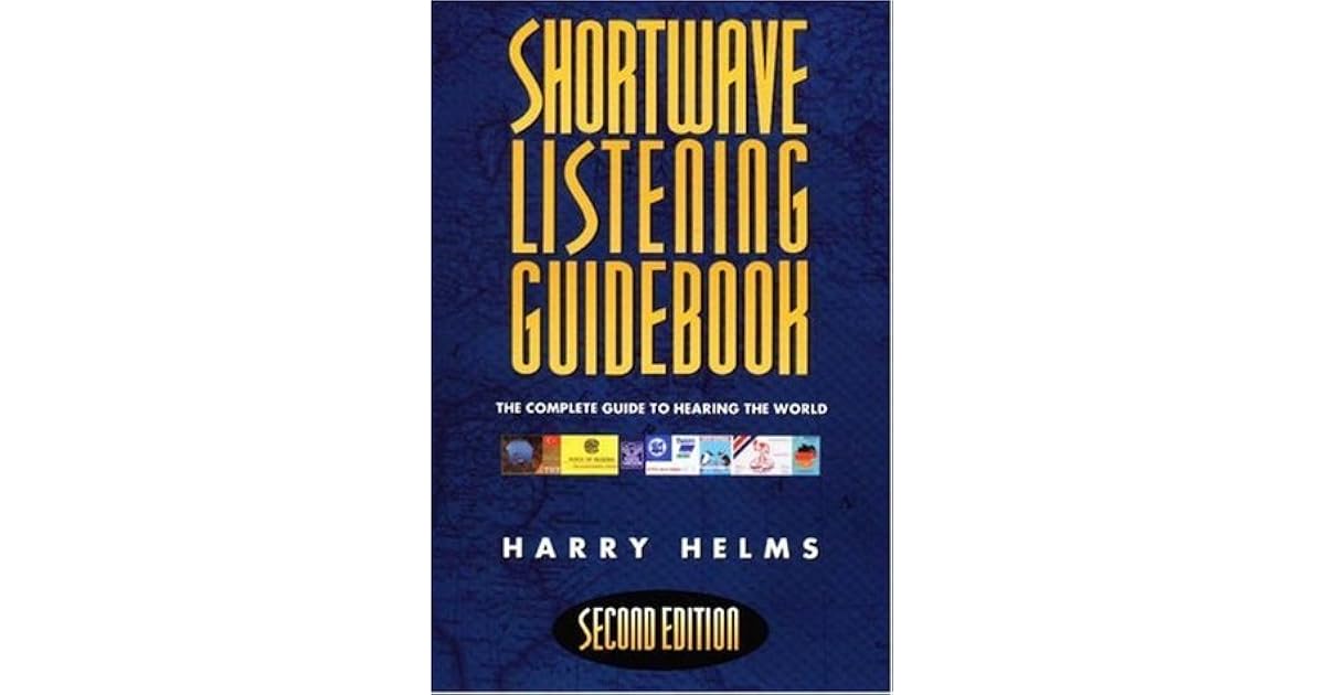 Shortwave Listening Guidebook The Complete Guide to Hearing the World