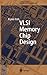 VLSI Memory Chip Design (Springer Series in Advanced Microelectronics, 5)