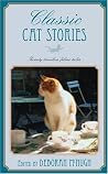 Classic Cat Stories: Twenty Timeless Feline Tales Classic Cat Stories: Twenty Timeless Feline Tales