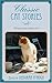Classic Cat Stories: Twenty Timeless Feline Tales