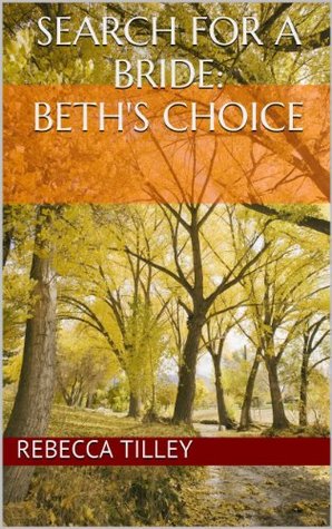 Search for a Bride: Beth's Choice (Kindle Edition)