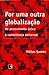 Por uma outra globalização: do pensamento único à consciência universal