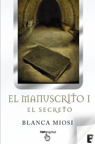 Portada de El Manuscrito 1. El secreto, de Blanca Miosi