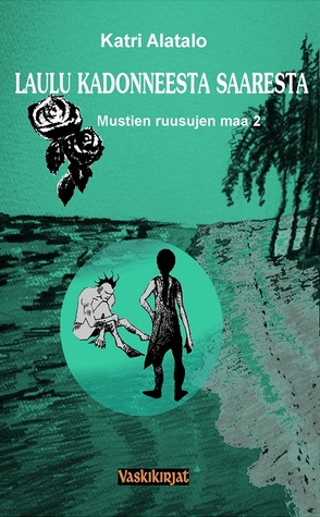 Laulu kadonneesta saaresta (Mustien ruusujen maa, #2)