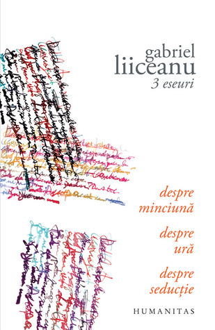 3 eseuri: Despre minciună. Despre ură. Despre seducţie (Paperback)