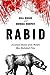 Rabid: A Cultural History of the World's Most Diabolical Virus