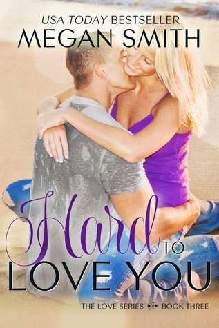 Hard to Love You (Love, #3)