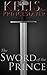 The Sword of the Prince (Kelis the Princeslayer)