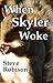 When Skyler Woke