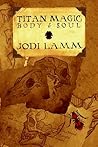 Titan Magic: Body and Soul (Titan Magic, #2)