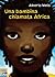una bambina chiamata africa by Alberto Melis