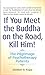 If You Meet the Buddha on the Road, Kill Him: The Pilgrimage of Psychotherapy Patients