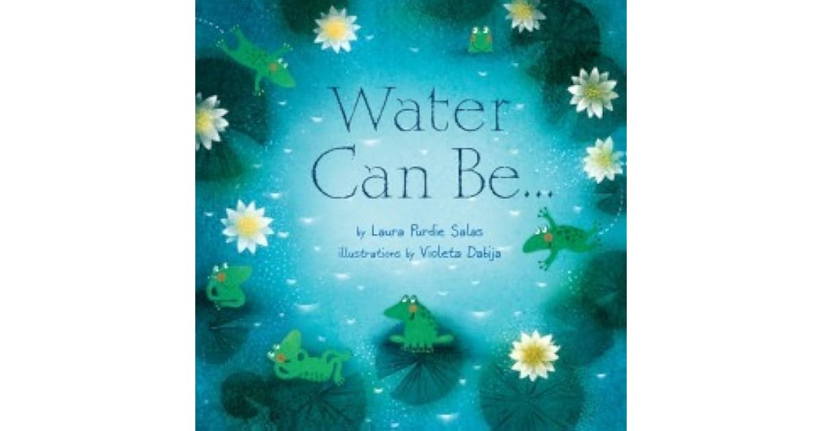 Water Can Be... by Laura Purdie Salas