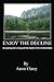 Enjoy the Decline by Aaron Clarey