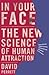 In Your Face: The New Science of Human Attraction