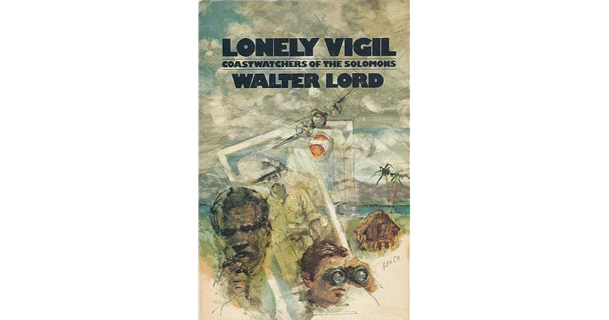 Lonely Vigil Coastwatchers of the Solomons by Walter Lord
