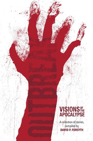 Outbreak: Visions of the Apocalypse (Kindle Edition)