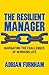 The Resilient Manager: Navigating the Challenges of Working Life