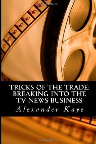 Tricks of the Trade: Breaking into the TV News Business