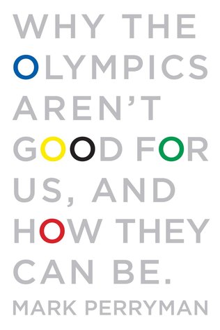 Why The Olympics Aren't Good for Us, And How They Can Be