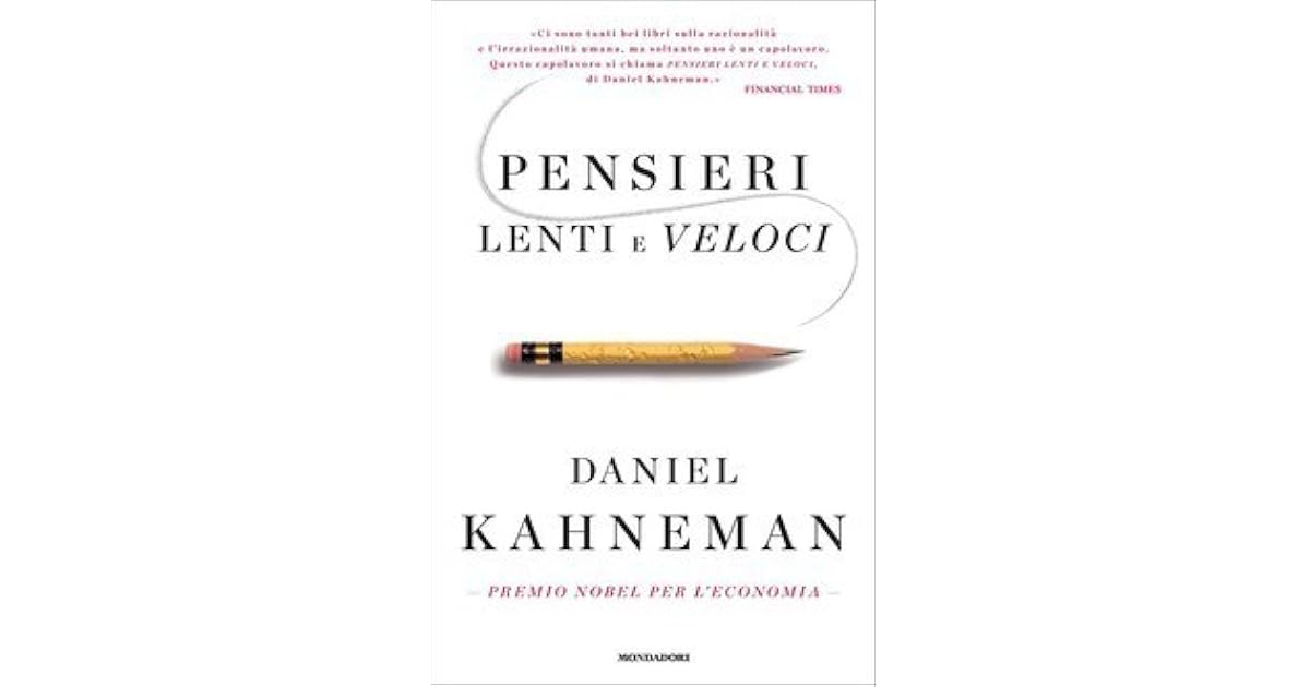Pensieri lenti e veloci by Daniel Kahneman
