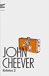 Relatos II by John Cheever Relatos II by John Cheever