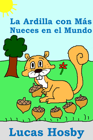 La Ardilla con Más Nueces en el Mundo (Kindle Edition)