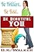 Be Brilliant...Be Bold...Be Beautiful You - The Essential Gui... by B.K. Walker Be Brilliant...Be Bold...Be Beautiful You - The Essential Gui... by B.K. Walker