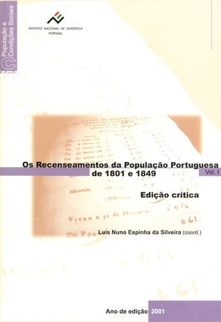 Os Recenseamentos da População Portuguesa de 1801 e 1849. Edição Crítica - Vol. I