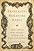 Princesses Behaving Badly: Real Stories from History Without the Fairy-Tale Endings
