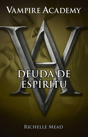 Deuda de espíritu (Vampire Academy, #5)