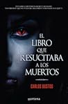 El libro que resucitaba a los muertos by Carlos Bustos