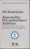 Angestellte, die geduldigen Arbeiter. Zur Soziologie und sozialen Bewegung der Angestellten