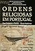 Ordens Religiosas em Portugal  by Bernardo Vasconcelos e Sousa