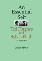 An Essential Self: Ted Hughes and Sylvia Plath, a Memoir