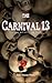 The Carnival 13 by Julianne Snow