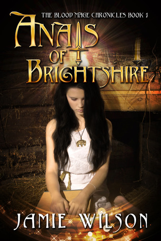 Anais of Brightshire (Blood Mage Chronicles, #1)